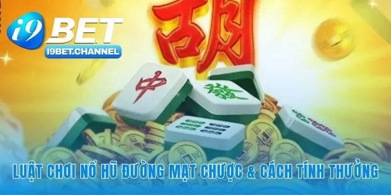 Luật chơi Nổ hũ đường mạt chược biến cờ thành thưởng
