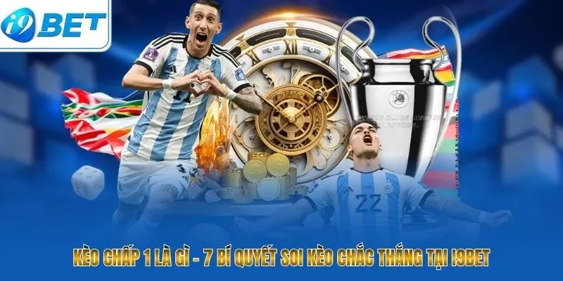 Kèo chấp 1 là gì